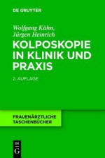 Kolposkopie in Klinik Und Praxis - Wolfgang Kühn, Jürgen Heinrich