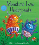 Monsters Love Underpants: Book 2 - Claire Freedman, Ben Cort