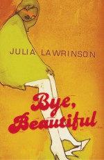 Bye, Beautiful - Julia Lawrinson