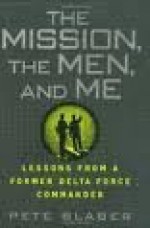 The Mission, The Men, and Me 1st (first) edition Text Only - Pete Blaber