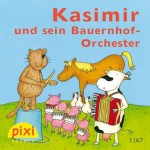 Pixi - Kasimir und sein Bauernhof-Orchester (German Edition) - Julia Boehme