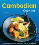 Cambodian Cooking: A humanitarian project in collaboration with Act for Cambodia - Joannes Riviere, Dominique De Bourgknecht, David Lallemand, Maja Smend