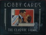 Lobby Cards: The Classic Films : The Michael Hawks Collection - Kathryn Leigh Scott