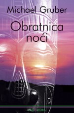 Obratnica noći - Michael Gruber, Martina Aničić, Jelena Radmanović