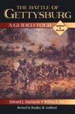 Battle of Gettysburg, The: A Guided Tour - Edward J. Stackpole, Wilbur S. Nye, Bradley M. Gottfried