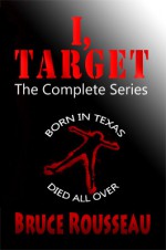 I, Target (The Complete Series) - Bruce Rousseau