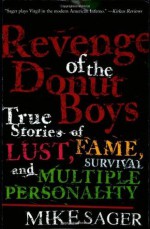 Revenge of the Donut Boys: True Stories of Lust, Fame, Survival and Multiple Personality - Mike Sager