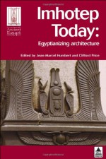 Imhotep Today: Egyptianizing Architecture (Encounters with Ancient Egypt) - Humbert, Price