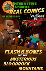 Minecraft Comics: Flash and Bones and the Mysterious Bloodrock Mountains: The Ultimate Minecraft Comics Adventure Series (Real Comics in Minecraft - Flash and Bones Book 3) - Calvin Crowther, Calvin Crowther, Jared Smith