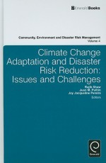 Climate Change Adaptation and Disaster Risk Reduction: Issues and Challenges - Rajib Shaw, Juan M. Pulhin, Joy Jacqueline Pereira