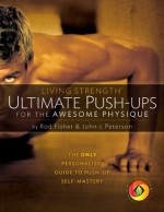 Ultimate Push-ups for the Awesome Physique - John E. Peterson, Rod Fisher