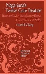 N G Rjuna S Twelve Gate Treatise: Translated with Introductory Essays, Comments, and Notes - Nāgārjuna