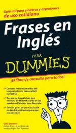 Frases en Ingls Para Dummies (Spanish Edition) - Gail Brenner