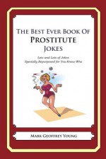 The Best Ever Book of Prostitute Jokes - Mark Young