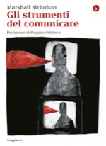 Gli strumenti del comunicare - Marshall McLuhan, Ettore Capriolo