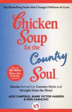 Chicken Soup for the Country Soul: Stories Served Up Country-Style and Straight from the Heart (Chicken Soup for the Soul) - Jack Canfield, Mark Victor Hansen, Ron Camacho