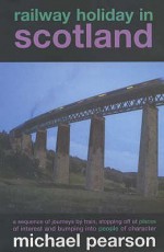 Railway Holiday in Scotland - Michael Pearson