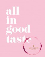 kate spade new york: all in good taste - Kate Spade New York