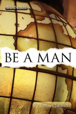 Be a Man - Robert Jackson