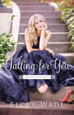 Falling for You - Becky Wade