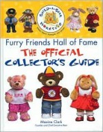 The Build-A-Bear Workshop Furry Friends Hall of Fame: The Official Collector's Guide - Maxine Clark