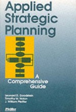 Applied Strategic Planning: How to Develop a Plan That Really Works - Leonard Goodstein, Timothy Nolan, J. Pfeiffer