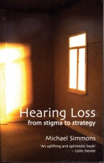 Hearing Loss: From Stigma to Strategy - Michael Simmons