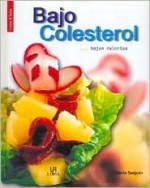 Bajo Colesterol... Bajas Calorias (Cocina & Salud) (Spanish Edition) - Gloria Sanjuan