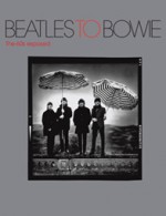 Beatles To Bowie: The 60s Exposed - Jon Savage, Terence Pepper