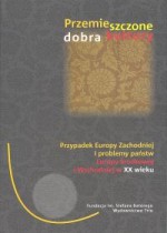 Przemieszczone dobra kultury. Przypadek Europy Zachodniej i - Grażyna Czubek, Piotr Kosiewski