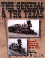 The General and The Texas: A Pictorial History of the Andrews Raid, April 12, 1862 - Stan Cohen