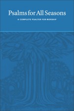 Psalms for All Seasons: A Complete Psalter for Worship - Martin Tel, Joyce Borger, John D. Witvliet