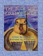 The Duck Who Couldn't Swim - Rita Pierro, David French