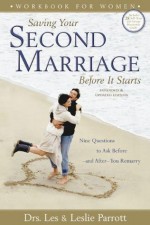 Saving Your Second Marriage Before It Starts Workbook for Women: Nine Questions to Ask Before---and After---You Remarry - Les Parrott