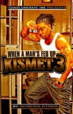 Kismet 3 -When a Man's Fed Up (Beyond the Bedroom series) - Raynesha Pittman, Jill Duska