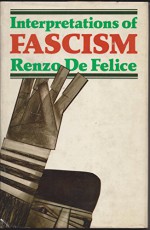 Interpretations of Fascism - Renzo de Felice, Brenda Huff Everett