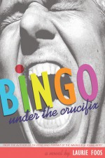 Bingo Under the Crucifix - Laurie Foos