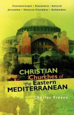 Christian Churches of the Eastern Mediterranean - Charles Frazee