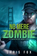 No Mere Zombie: Deathless Book 2 (Volume 2) - Chris Fox