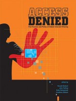 Access Denied: The Practice and Policy of Global Internet Filtering (Information Revolution and Global Politics) - Ronald J. Deibert, John Gorham Palfrey, Rafal Rohozinski