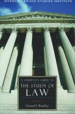 A Student's Guide To The Study Of Law - Gerard V. Bradley