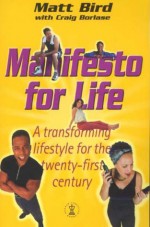 Manifesto For Life - Matt Bird, Craig Borlase