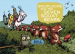 Goldilocks and the Seven Squat Bears - Émile Bravo