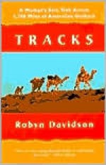 Tracks: A Woman's Solo Trek Across 1700 Miles of Australian Outback - Robyn Davidson