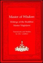 Master of Wisdom: Writings of the Buddhist Master Nagarjuna - Christian Lindtner