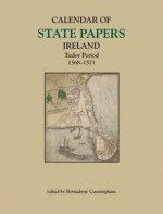 Calendar of State Papers, Ireland, Tudor Period 1568-1571 - Irish Manuscripts Commission