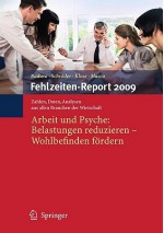 Fehlzeiten Report 2009: Arbeit Und Psyche: Belastungen Reduzieren Wohlbefinden Fördern (German Edition) - Bernhard Badura, Helmut Schröder, Joachim Klose, Katrin Macco