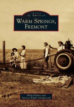 Warm Springs, Fremont - Philip Holmes, Patricia Wipfli Schaffarczyk