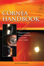 Cornea Handbook - William Trattler, Tracy Swartz, Parag Majmudar, Jodi Ian Luchs