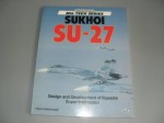 Sukhoi Su-27: Design and Development of Russia's Super Interceptor (Mil-Tech Series) - Hans Halberstadt